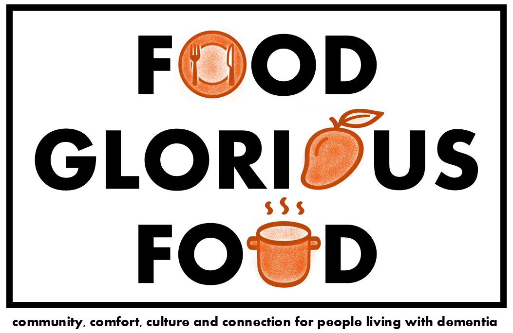 The Food Glorious Food logo with some of the letters replaced with various food images, and the tagline  'community, comfort, culture and connection for people living with dementia' underneath